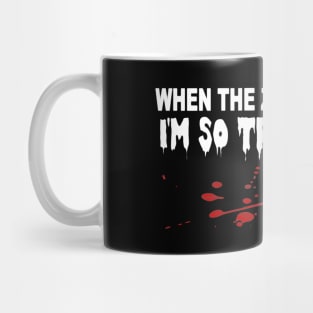 when the zombies come I'm so tripping you. Mug